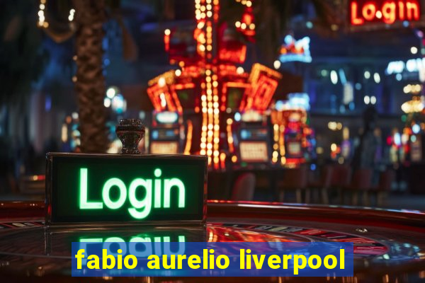 fabio aurelio liverpool